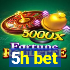 5h bet